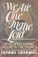 We are one in the Lord: Developing caring groups in the church 0687442818 Book Cover