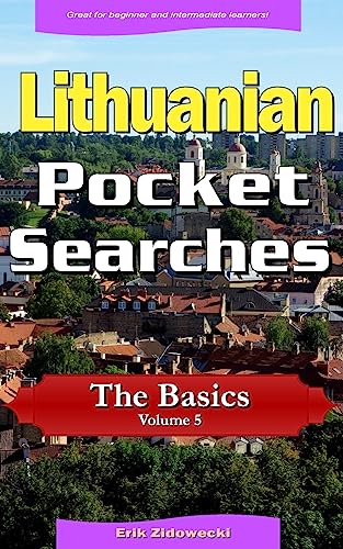 Lithuanian Pocket Searches - the Basics: A Set of Word Search Puzzles to Aid Your Language Learning (Pocket Languages) (Lithuanian Edition)