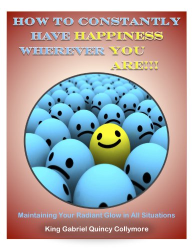 How to Constantly Have Happiness Wherever You are. (A Way to Happiness)