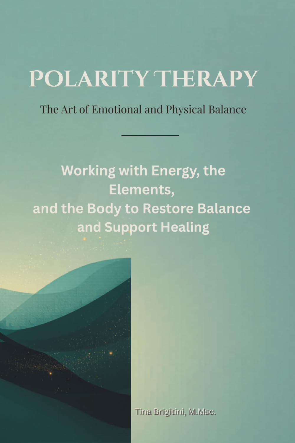 Polarity Therapy The Art of Emotional and Physical Balance