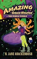 Amazing Grace Newton and the Purple Puddle 0999434500 Book Cover