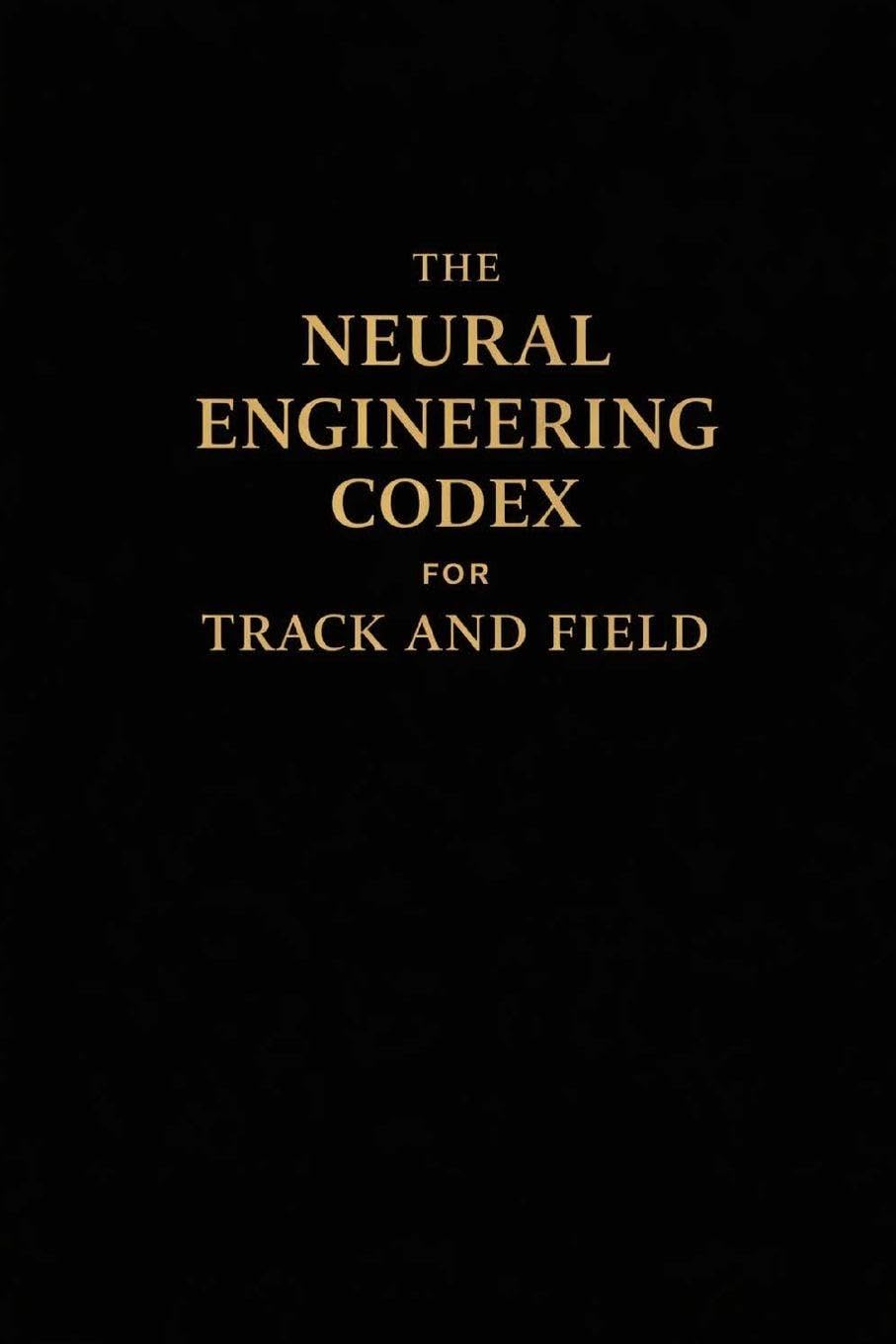 The Neural Engineering Codex for Track and Field