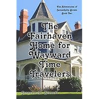 Fairhaven Home for Wayward Time Travelers
