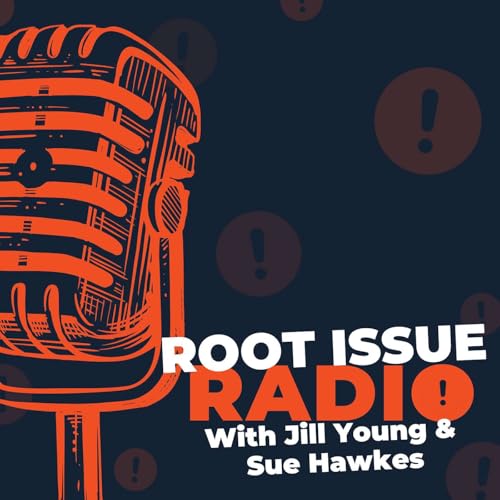 Root Issue Radio! Podcast Por Jill Young and Sue Hawkes arte de portada