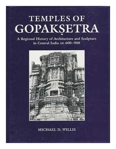 Buy Temples of Gopaksetra: A Regional History of Architecture and Sculpture, AD 600-900 — BookShops.in