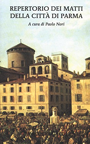 Repertorio dei matti della città di Parma Repertorio dei matti della città di Parma