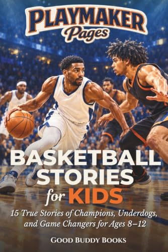 Basketball Stories for Kids: 15 True Stories of Champions, Underdogs, and Game Changers for Ages 8–12 (Playmaker Pages)