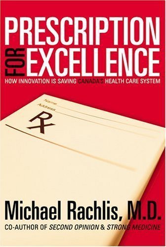 Prescription For Excellence by Michael Rachlis (Feb 10 2005): Michael ...