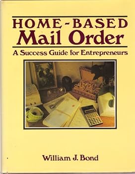 Hardcover Home-Based Mail Order: A Success Guide for Entrepreneurs Book