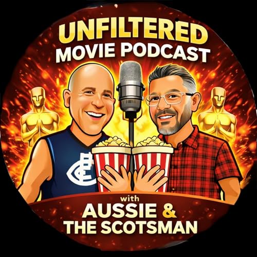 Aussie and the Scotsman - Unfiltered Movie Podcast cover art