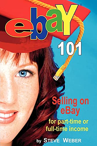 eBay 101: Selling on eBay For Part-time or Full-time Income