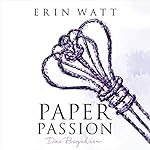 Paper Passion: Das Begehren (Paper-Reihe 4)