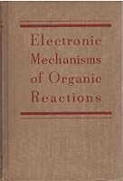 Electronic Mechanisms of Organic Reactions B000NPIAUY Book Cover