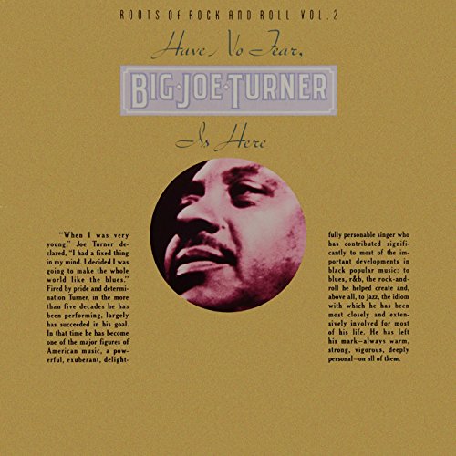 Have No Fear, Big Joe Turner Is Here [Explicit] by Big Joe Turner on