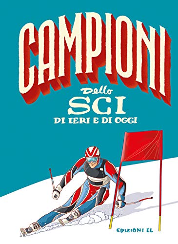 Campioni dello sci di ieri e di ogg
