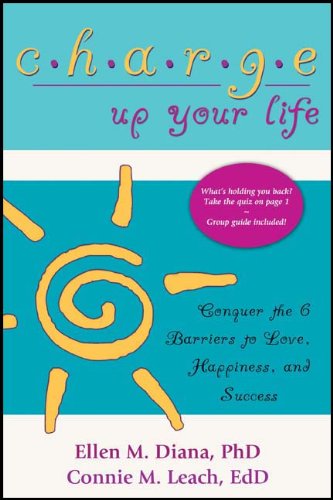 Charge Up Your Life: Conquer the 6 Barriers to Love, Happiness, and Success (Second Edition)