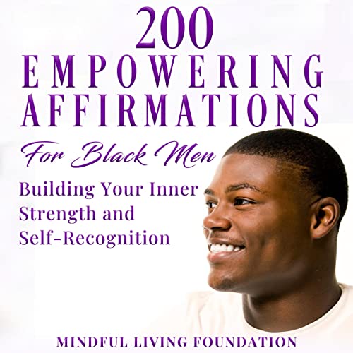 200 Empowering Affirmations for Black Men by Mindful Living Foundation episode artwork