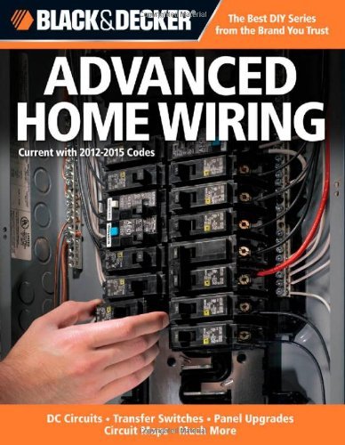 By Creative Publishing International - Black & Decker Advanced Home Wiring: Updated 3rd Edition * DC Circuits * Transfer Switches * Panel Upgrades (3rd Edition)
