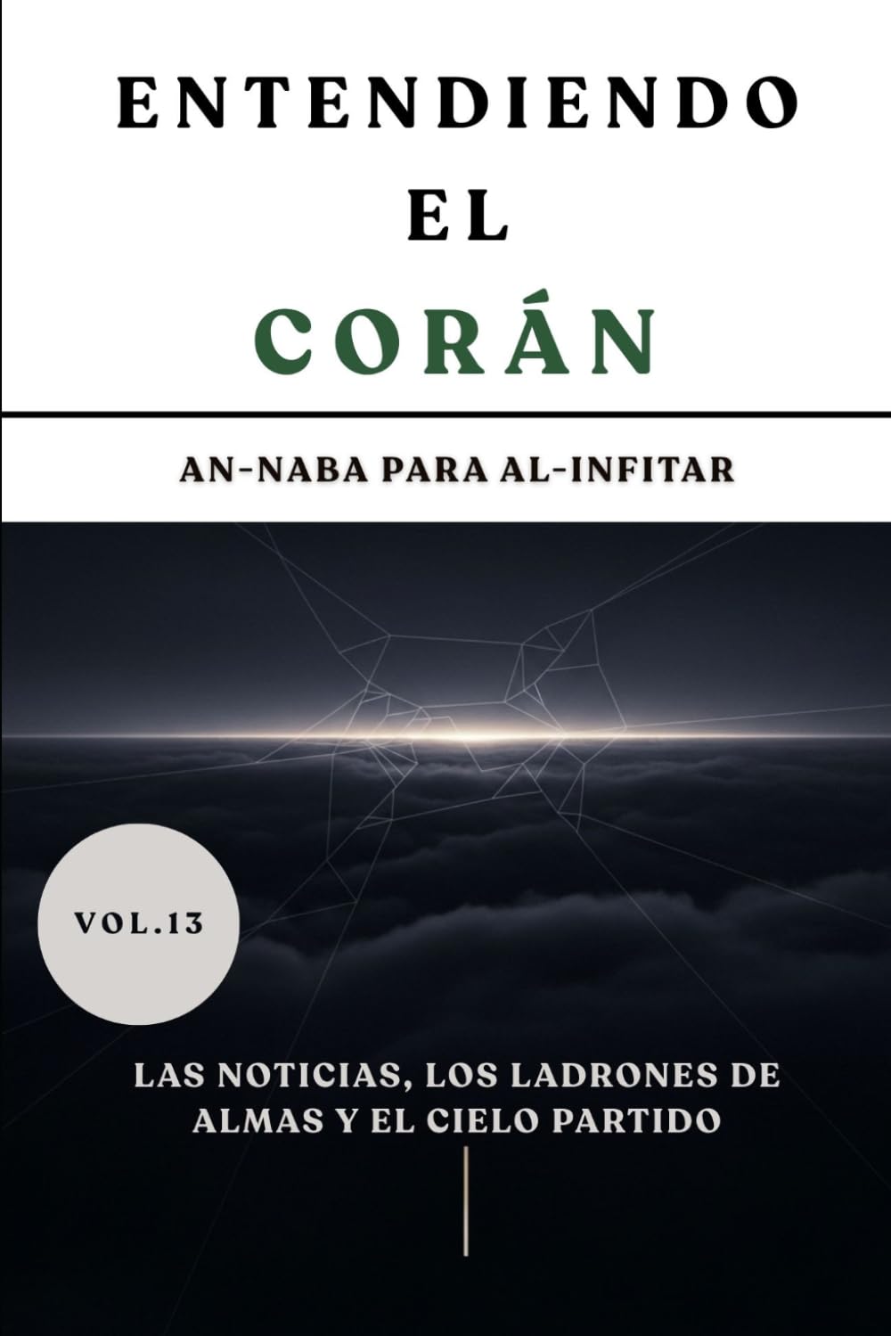 Entendiendo el Corán An-Naba para Al-Infitar: Las Noticias, los Ladrones de Almas y el Cielo Partido
