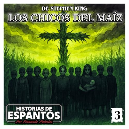 E03 - "Los Chicos del Maíz" de Stephen King / [Audiolibro] - [Parte 3 de 3]