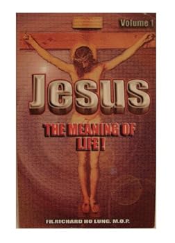 Paperback Jesus; The Meaning of Life! Volume I Book