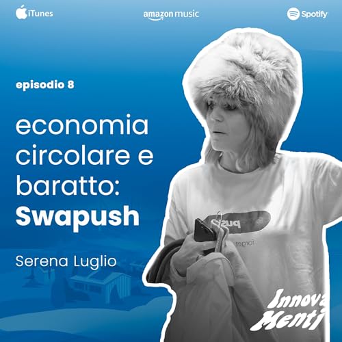 Ep.8 Economia Circolare e Baratto: Swapush con Serena Luglio