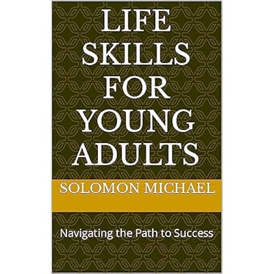 Life Skills for Young Adults: Navigating the Path to Success