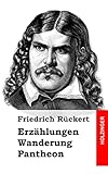 Erzählungen / Wanderung / Pantheon - Friedrich Rückert 