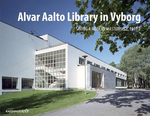 Preisvergleich Produktbild Alvar Aalto Library in Vyborg: Saving a Modern Masterpiece