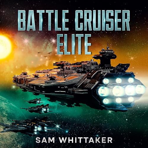 Battle Cruiser Elite Audiolibro Por Sam Whittaker arte de portada