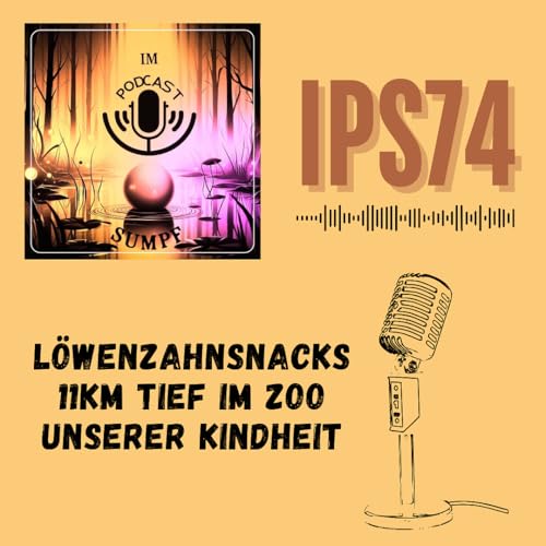 IPS74 - L&ouml;wenzahnsnacks 11km tief im Zoo unserer Kindheit