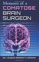Memoirs of a Comatose Brain Surgeon: Medical Thriller 1484880277 Book Cover