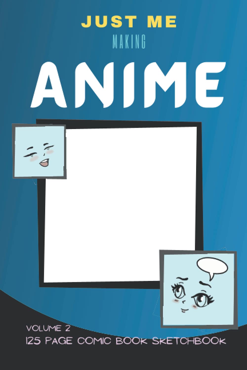 Just Me Making Anime Vol:2: 6x9 Blank Anime Comic Sketchbook and activity book for making a comic book, comic journal, doodling, drawing, or for a gift.