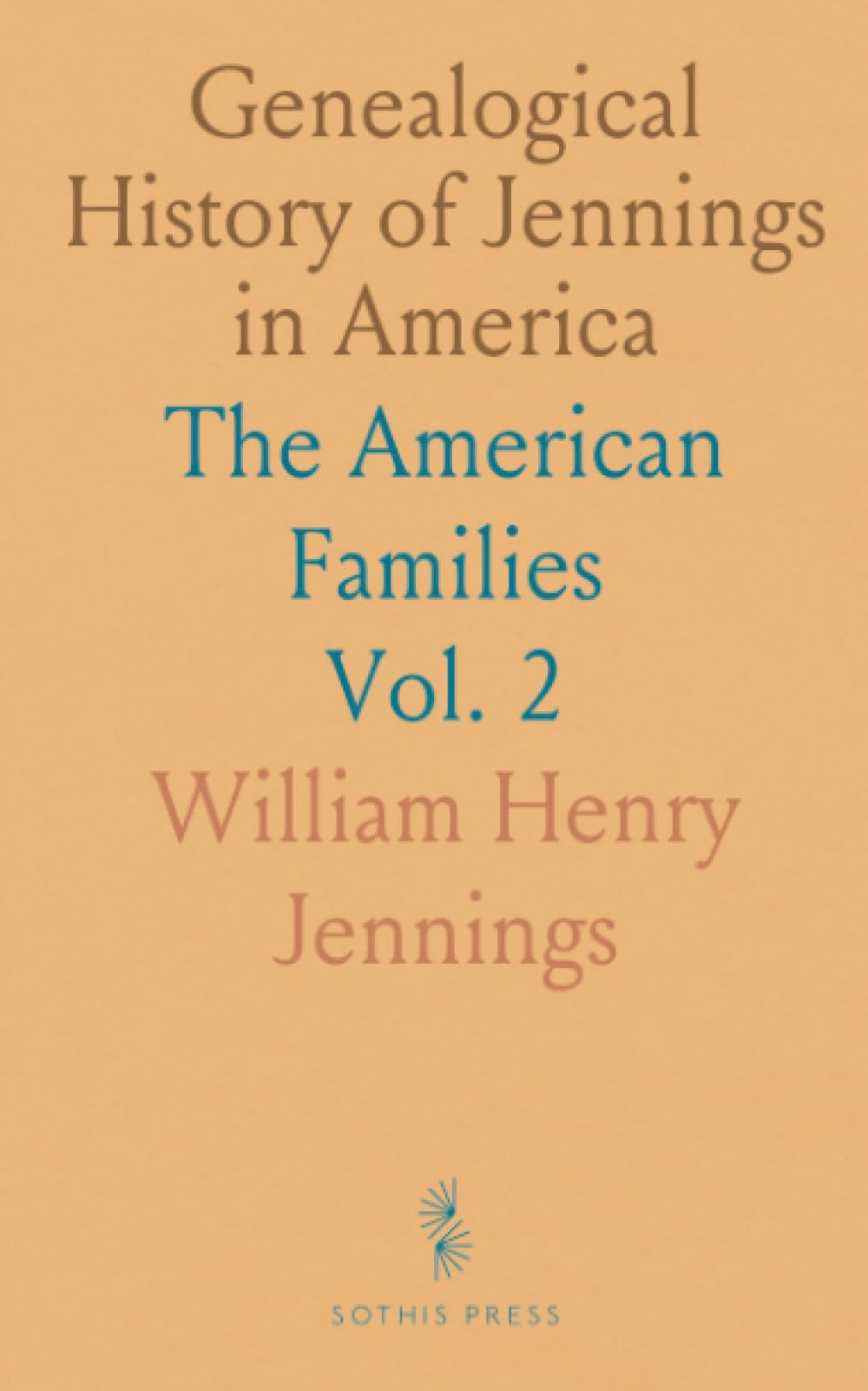 Genealogical History of Jennings in America: The American Families