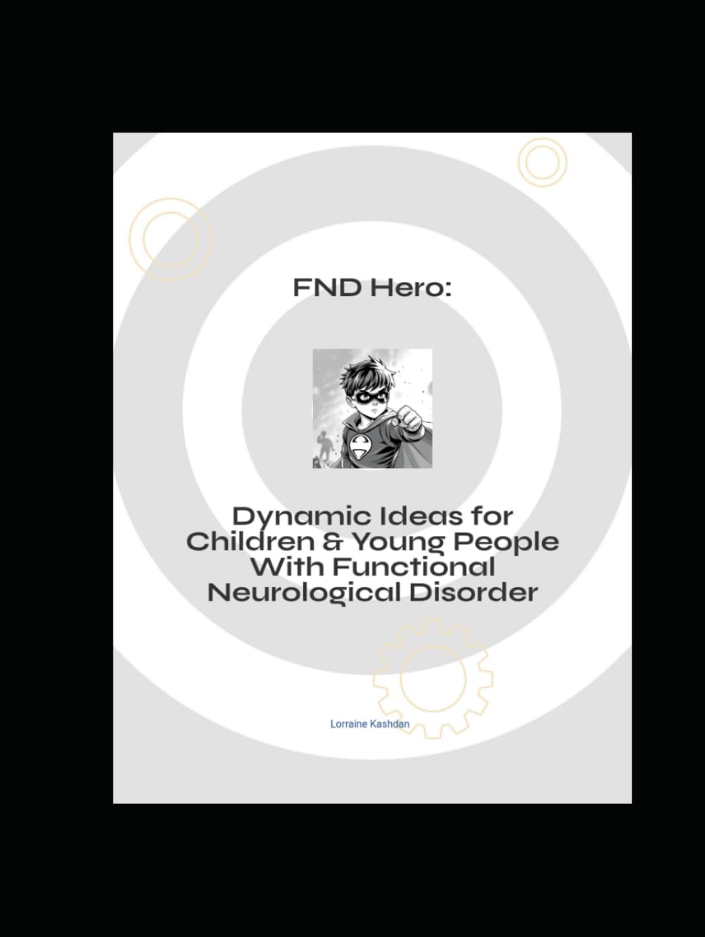 FND Hero: Dynamic Ideas For Children and Young People With Functional Neurological Disorder