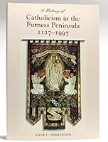 A History of Catholicism in the Furness Peninsula, 1127-1997 1862200556 Book Cover