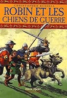 Robin et les chiens de guerre 274591622X Book Cover