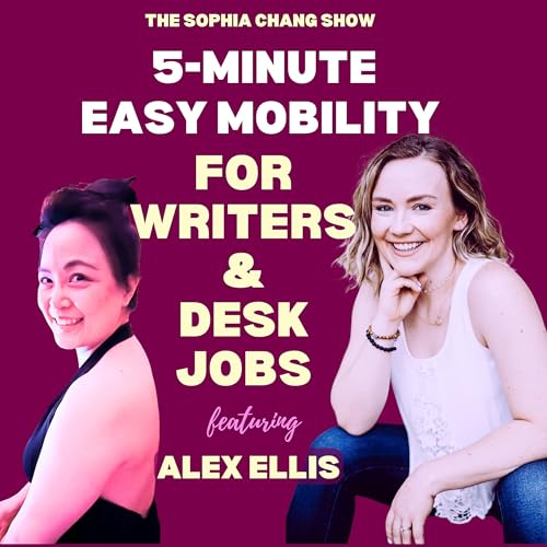 Ep 67: 5-Minute Easy Mobility for Desk Jobs with Alex Ellis