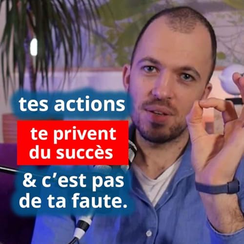 #4 Tes actions te privent du succ&egrave;s, et c'est pas de ta faute