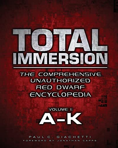 Total Immersion: The Comprehensive Unauthorized Red Dwarf Encyclopedia: A-K: Volume 1