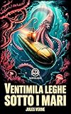  Ventimila leghe sotto i mari: Edizione moderna e integrale del romanzo d\'avventura di Jules Verne – Ebook in italiano (Novelaris)