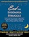 End the Insomnia Struggle: A Step-by-Step Guide to Help You Get to Sleep and Stay Asleep