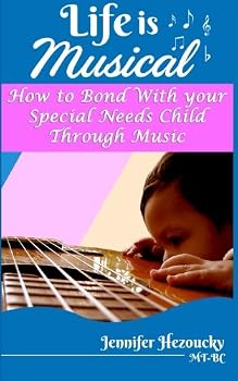 Paperback Life Is Musical: How to Bond with your Special Needs Child through Music Book