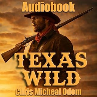 Texas Wild Audiobook By Chris Micheal Odom cover art
