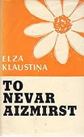 To Nevar Aizmirst B01HH7W2HW Book Cover