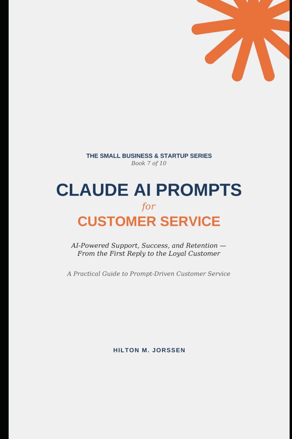 CLAUDE AI PROMPTS - for Customer Service (The Small Business and Start-up Series)