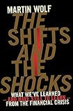  The Shifts And The Shocks: What we’ve learned – and have still to learn – from the financial crisis