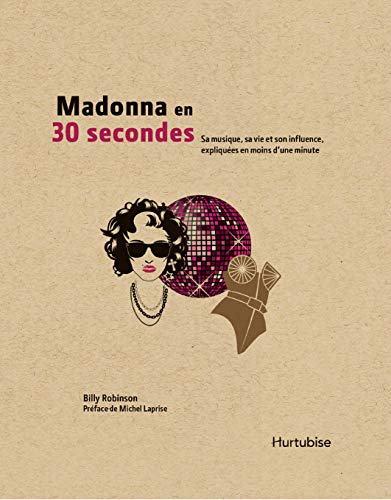Télécharger Madonna en 30 secondes: Sa vie, sa musique et son influence, expliquées en moins d'une minute PDF Ebook En Ligne