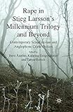 Rape in Stieg Larsson's Millennium Trilogy and Beyond: Contemporary Scandinavian and Anglophone Crime Fiction