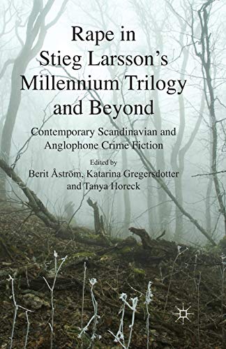 Rape in Stieg Larsson's Millennium Trilogy and Beyond: Contemporary Scandinavian and Anglophone Crime Fiction